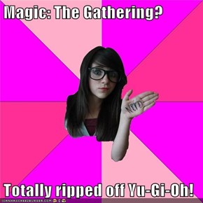 Magic: The Gathering?  Totally ripped off Yu-Gi-Oh!