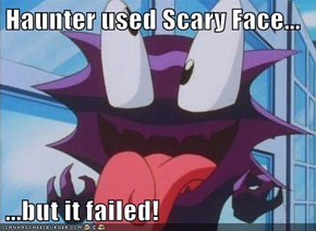 Haunter used Scary Face...  ...but it failed!