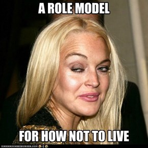 Lindsay Lohurrr: a role model.