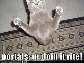 portals: ur doin it rite!