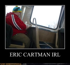 ERIC CARTMAN IRL