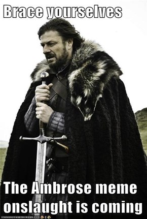 Brace yourselves  The Ambrose meme onslaught is coming
