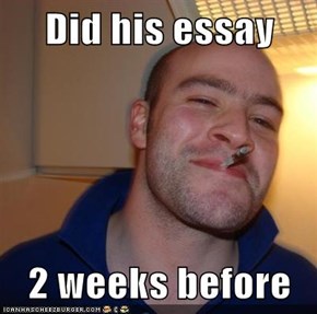 Did his essay  2 weeks before