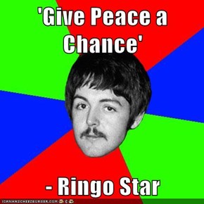 'Give Peace a Chance'  - Ringo Star