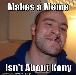 Makes a Meme  Isn't About Kony