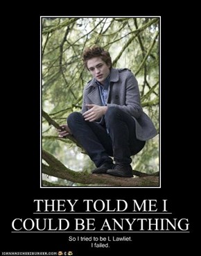 THEY TOLD ME I COULD BE ANYTHING