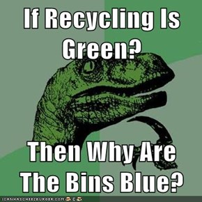 If Recycling Is Green?  Then Why Are The Bins Blue?