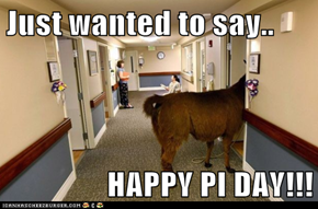 Just wanted to say..  HAPPY PI DAY!!!