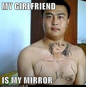 MY GIRLFRIEND  IS MY MIRROR