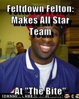 Feltdown Felton: Makes All Star Team  At "The Bite"