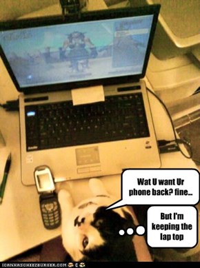 Wat U want Ur phone back? fine...