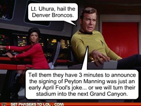 Lt. Uhura, Hail The Denver Broncos...