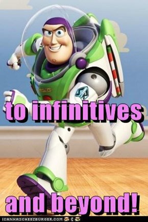 to infinitives and beyond!