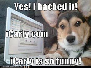 Yes! I hacked it!   iCarly.com iCarly is so funny!