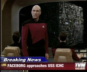 Breaking News - FACEBORG approaches USS ICHC