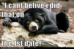 "I cant belive i did that on  the 1st date!"