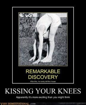 KISSING YOUR KNEES