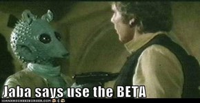 Jaba says use the BETA