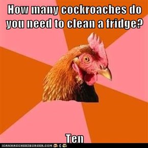How many cockroaches do you need to clean a fridge?  Ten