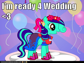 I'm ready 4 Wedding <3