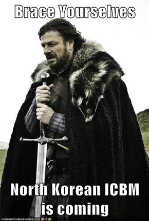 Brace Yourselves  North Korean ICBM is coming