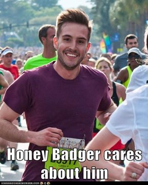 Honey Badger cares about him