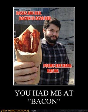 YOU HAD ME AT "BACON"