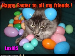 Happy  Easter  to  all  my  friends !