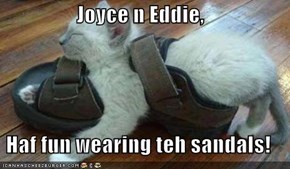 Joyce n Eddie,  Haf fun wearing teh sandals!